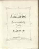 [ [1874]] Rappelle toi! Mélodie de G. Rupès. Transcription brillante pour piano par J. Leÿbach. Op. 164.